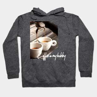 Coffee is my hobby Hoodie